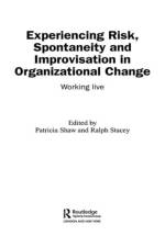 Experiencing Spontaneity, Risk & Improvisation in Organizational Life