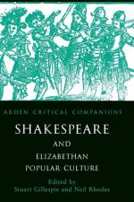 Shakespeare And Elizabethan Popular Culture