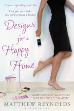 Designs for a Happy Home af Matthew Reynolds