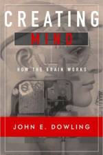 Creating Mind af John E. (Harvard University) Dowling