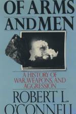 Of Arms and Men af Robert L. (Senior Intelligence Analyst O'Connell