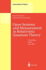 Open Systems and Measurement in Relativistic Quantum Theory