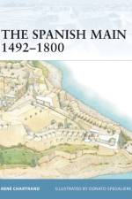 The Spanish Main 1492-1800 af Rene (Author) Chartrand