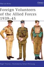 Foreign Volunteers of the Allied Forces 1939-45 af Nigel Thomas