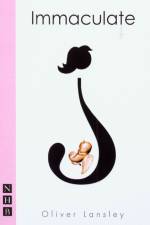 Immaculate (NHB Modern Plays) af Oliver Lansley