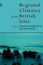 Regional Climates of the British Isles af Julian Mayes