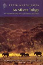 An African Trilogy af Peter Matthiessen