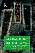 Archaeology in British Towns af Patrick Ottaway