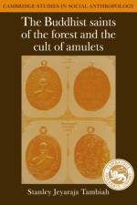 The Buddhist Saints of the Forest and the Cult of Amulets af Stanley Jeyaraja Tambiah
