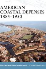 American Coastal Defences 1885-1950 af Terrance McGovern