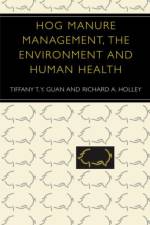 Hog Manure Management, the Environment and Human Health af Tiffany T.Y. Guan