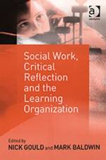 Social Work, Critical Reflection and the Learning Organization af Mark Baldwin