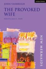 The Provoked Wife af Sir John Vanbrugh