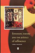 Feminism, Theory and the Politics of Difference af Chris (University of Wales Weedon