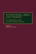Schoenberg, Berg, and Webern af Bryan R. Simms