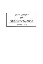 The Music of Morton Feldman af Thomas DeLio