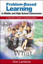 Problem-Based Learning in Middle and High School Classrooms af Marian Ann Lambros