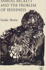 Samuel Beckett and the Problem of Irishness af Emilie Morin