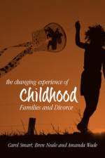 The Changing Experience of Childhood af Carol (University of Manchester) Smart