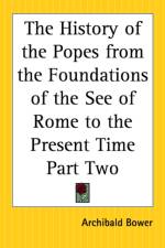 History of the Popes from the Foundations of the See of Rome to the Present Time Part Two af Archibald Bower