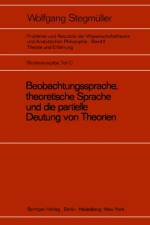 Beobachtungssprache, Theoretische Sprache Und Die Partielle Deutung Von Theorien af W. Stegmuller