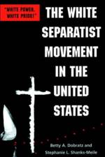 The White Separatist Movement in the United States af Betty A. (Professor Dobratz