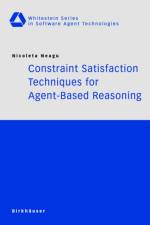 Constraint Satisfaction Techniques for Agent-Based Reasoning af Nicoleta Neagu