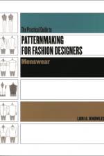 Practical Guide to Patternmaking for Fashion Designers: Menswear af Lori A. Knowles