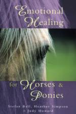 Emotional Healing For Horses & Ponies af Heather Simpson