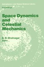 Space Dynamics and Celestial Mechanics