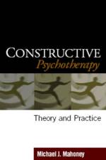 Constructive Psychotherapy af Michael J. (Salve Regina University Mahoney