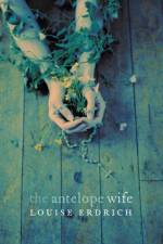 The Antelope Wife af Louise Erdrich