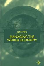 Managing the World Economy af J. Mills