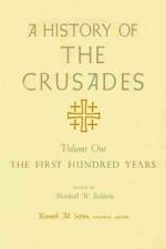 A History of the Crusades V. 1; First Hundred Years