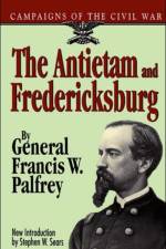 The Antietam And Fredericksburg af Francis Palfrey