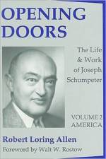 Opening Doors: Life and Work of Joseph Schumpeter af Robert Loring Allen