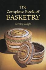 The Complete Book of Basketry af Wright Wright