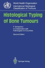 Histological Typing of Bone Tumours af F. Schajowicz