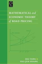 Mathematical and Economic Theory of Road Pricing af Hailiang Yang