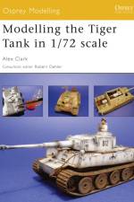 Modelling the Tiger Tank in 1/72 Scale af Alex Clark