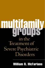 Multifamily Groups in the Treatment of Severe Psychiatric Disorders af William R. (Burlington and Maine Medical Center McFarlane