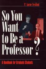 So You Want to Be a Professor? af P . Aarne Vesilind