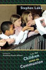 Let the Children Come to Communion af Stephen Lake