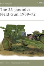 The 25-pounder Field Gun 1939-72 af Chris Henry