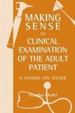 Making Sense of Clinical Examination of the Adult Patient: A Hands on Guide af Douglas Model