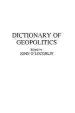 Dictionary of Geopolitics af John O'Loughlin