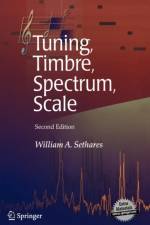 Tuning, Timbre, Spectrum, Scale af William A. Sethares