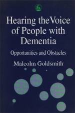Hearing the Voice of People with Dementia af Malcolm Goldsmith