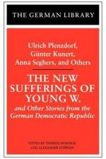 The New Sufferings of Young W.: Ulrich Plenzdorf, Gunter Kunert, Anna Seghers, and Others af Anna Seghers