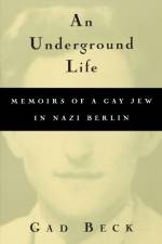 An Underground Life af Gad Beck